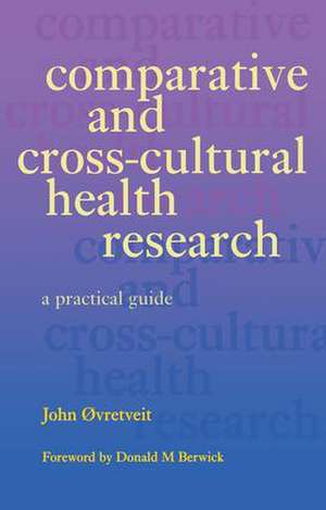 Comparative and Cross-Cultural Health Research: A Practical Guide de Roy Lilley