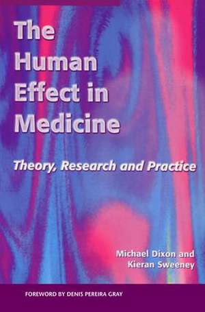 The Human Effect in Medicine: Theory, Research and Practice de Michael Dixon