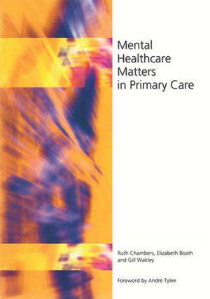 Mental Healthcare Matters In Primary Care de Ruth Chambers