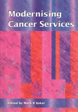 Modernising Cancer Services de Mark Baker