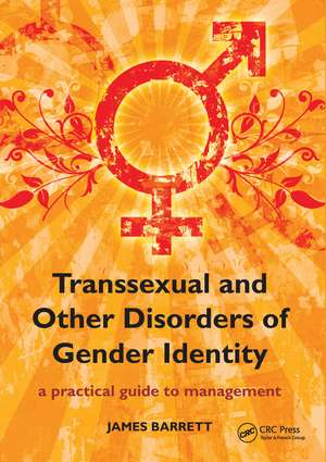 Transsexual and Other Disorders of Gender Identity: A Practical Guide to Management de James Barrett