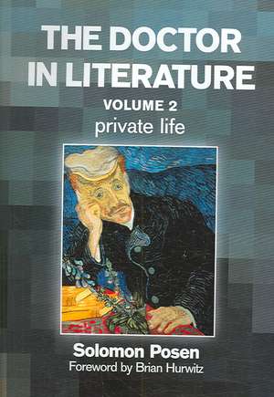 The Doctor in Literature, Volume 2: Private Life de Solomon Posen