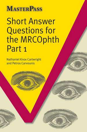 Short Answer Questions for the MRCOphth Part 1 de Nathanial Knox-Cartwright