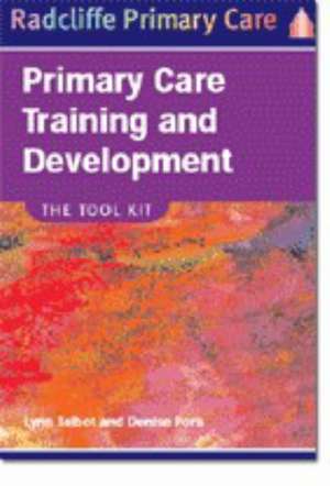 Primary Care Training and Development: The Tool Kit de Lynn Talbot