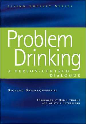 Problem Drinking: A Person-Centred Dialogue de Richard Bryant-Jefferies