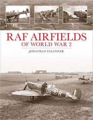 RAF Airfields of World War 2 de Jonathan Falconer