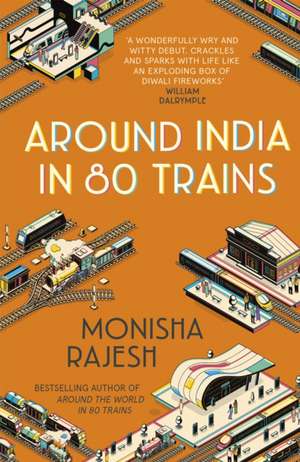 Around India in 80 Trains de Monisha Rajesh