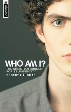 Who Am I?: The Christian Hunger for Self-Identity de Robert Thomas