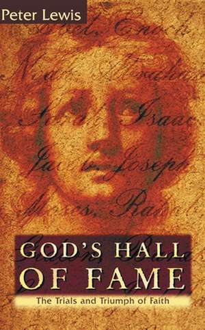 God's Hall of Fame: The Trials and Triumph of Faith de Peter Lewis