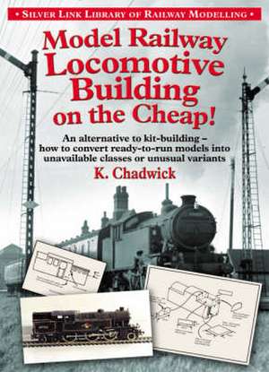 Model Railway Locomotive Building on the Cheap! Volume 1 (Silver Link Library of Railway Modelling) de Ken Chadwick