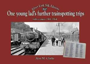 One Young Lads Further Trainspotting Trips with a camera1961-1964 de Alan Clarke