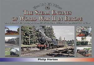 The steam Engines of World War II de Philip Horton