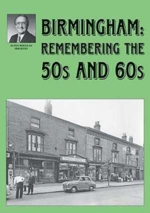 Birmingham: Remembering the 50s and 60s de ALTON DOUGLAS