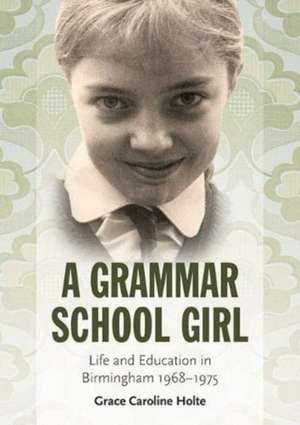 Grammar School Girl de Grace Caroline Holte