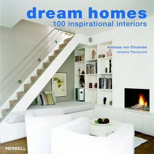 Einsiedel, A: Dream Homes: 100 Inspirational Interiors de Johanna Thornycroft