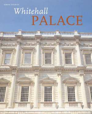 Whitehall Palace de Simon Thurley