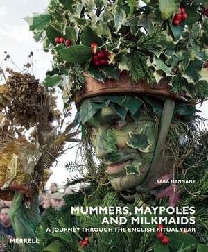 Mummers, Maypoles and Milkmaids de Sara Hannant