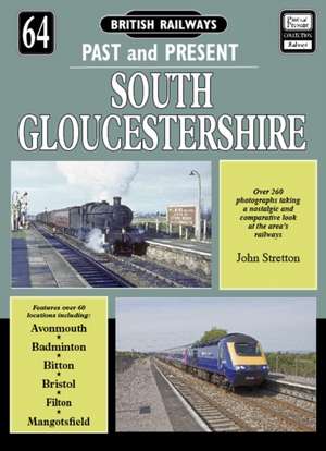 British Railways Past and Present Volume 64: Bristol and South Gloucestershire de John Stretton