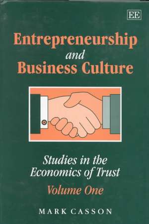 Entrepreneurship and business culture – Studies in the Economics of Trust: Volume One de Mark Casson