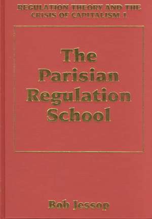 Regulation Theory and the Crisis of Capitalism de Bob Jessop