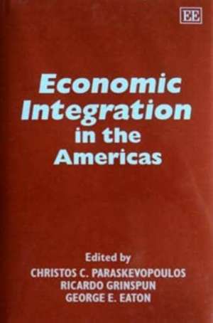 Economic Integration in the Americas de Christos C. Paraskevopoulos