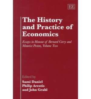 The History and Practice of Economics – Essays in Honour of Bernard Corry and Maurice Peston, Volume Two de Sami Daniel