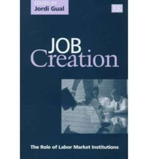 Job Creation – The Role of Labor Market Institutions de Jordi Gual