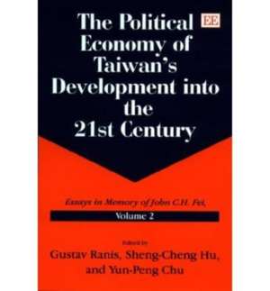 The Political Economy of Taiwan′s Development in – Essays in Memory of John C.H. Fei, Volume 2 de Gustav Ranis