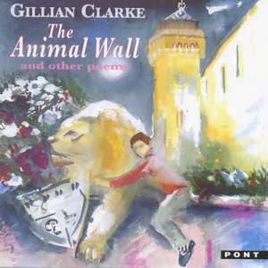 Animal Wall and Other Poems, The de Gillian Clarke