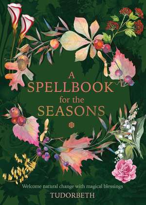 A Spellbook for the Seasons de Tudorbeth