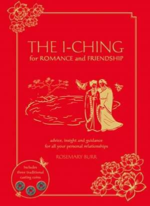 I-CHING FOR ROMANCE & FRIENDSH de Rosemary Burr