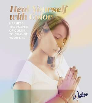 Heal Yourself with Colour de Walaa