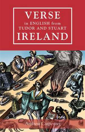 Verse in English from Tudor and Stuart Ireland de Andrew Carpenter