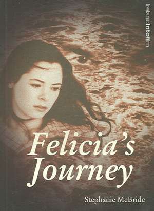 Felicia's Journey de Stephanie McBride