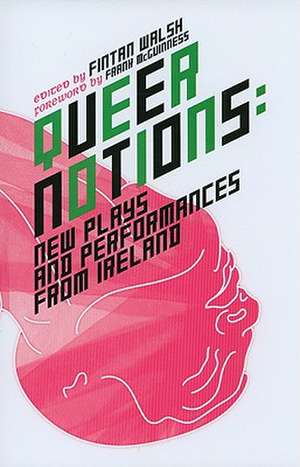 Queer Notions: New Plays and Performances from Ireland de Frank McGuiness