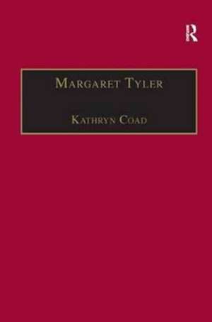 Margaret Tyler: Printed Writings 1500–1640: Series 1, Part One, Volume 8 de Kathryn Coad