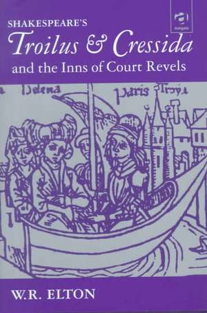 Shakespeare’s Troilus and Cressida and the Inns of Court Revels de W.R. Elton