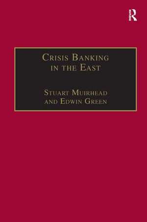 Crisis Banking in the East: The History of the Chartered Mercantile Bank of London, India and China, 1853–93 de Stuart Muirhead