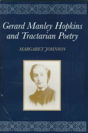 Gerard Manley Hopkins and Tractarian Poetry de Margaret Johnson