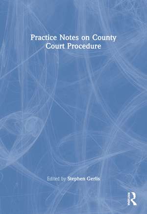 Practice Notes on County Court Procedure de Stephen Gerlis