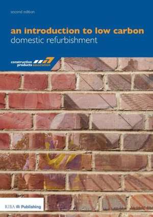 An Introduction to Low Carbon Domestic Refurbishment de Peter Rickaby