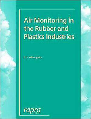 Air Monitoring in the Rubber and Plastics Industry de B G Willoughby