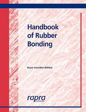 Handbook of Rubber Bonding de Bryan G. Crowther