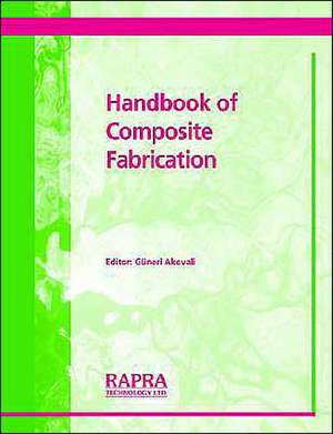 Handbook of Composite Fabrication de Guneri Akoval