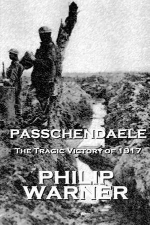 Phillip Warner - Passchendaele de Warner, Phillip