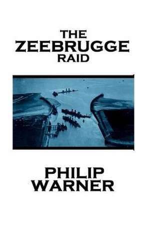 Phillip Warner - Zeebrugge Raid de Warner, Phillip