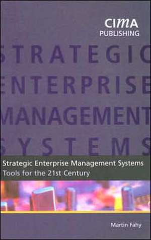 Strategic Enterprise Management: Tools for the 21st century de Martin Fahy