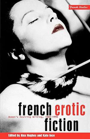 French Erotic Fiction: Women's Desiring Writing: 188-199 de Alex Hughes