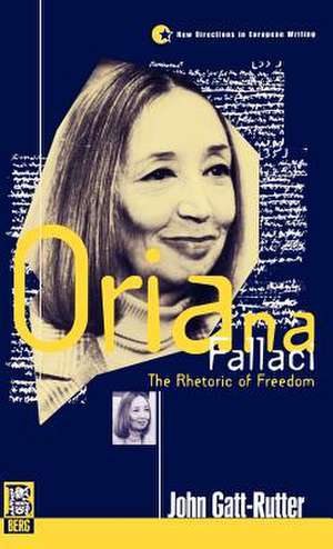 Oriana Fallaci: The Rhetoric of Freedom de John Gatt-Rutter