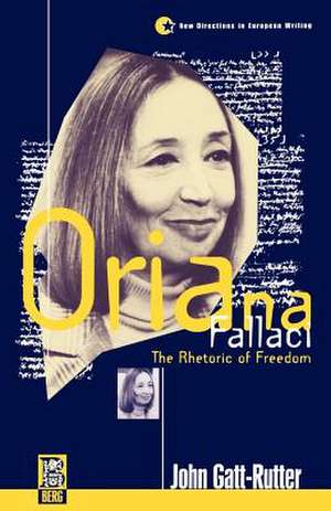 Oriana Fallaci: The Rhetoric of Freedom de John Gatt-Rutter